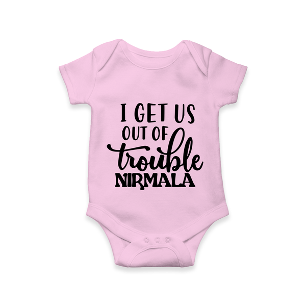 I Get Us Out Of Trouble Romper | Personalized Romper for the Mischievous One - BABY PINK - New Born (Chest 14")