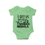 I Get Us Out Of Trouble Romper | Personalized Romper for the Mischievous One - GREEN - New Born (Chest 14")