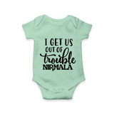 I Get Us Out Of Trouble Romper | Personalized Romper for the Mischievous One - MINT GREEN - New Born (Chest 14")