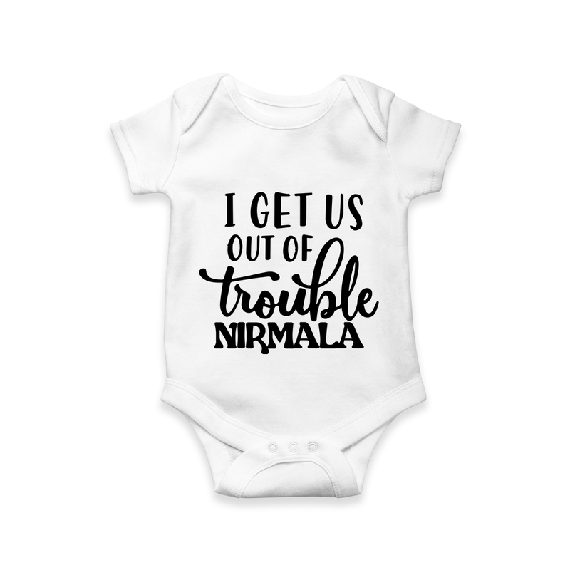 I Get Us Out Of Trouble Romper | Personalized Romper for the Mischievous One - WHITE - New Born (Chest 14")