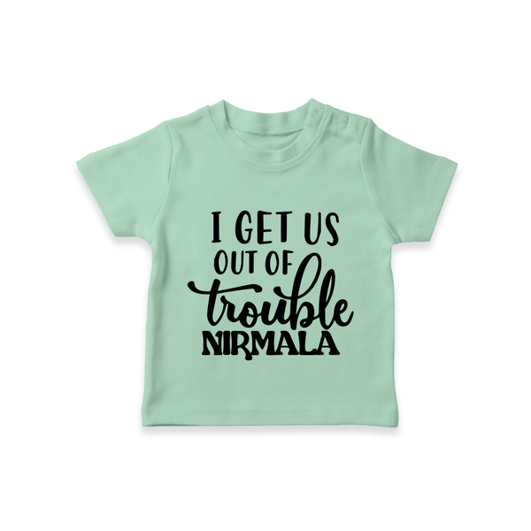 I Get Us Out Of Trouble T-shirt | Personalized T-shirt for the Mischievous One - MINT GREEN - 0-5 Months Old (Chest 17")