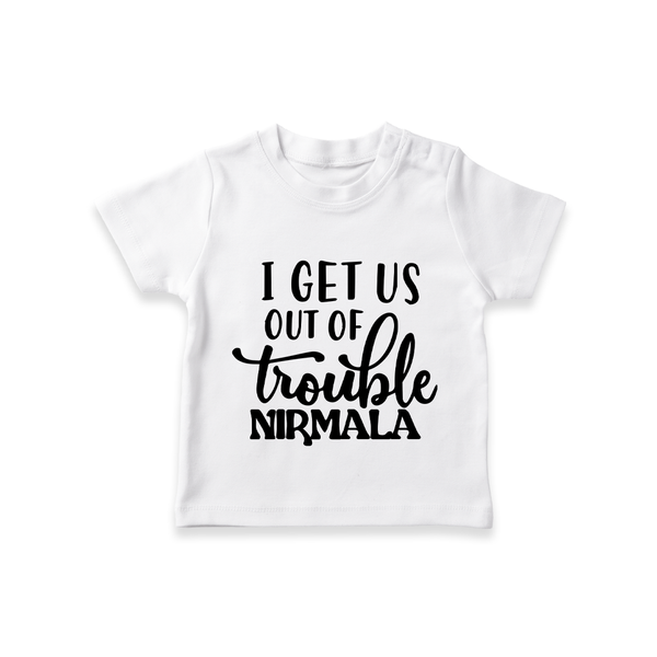 I Get Us Out Of Trouble T-shirt | Personalized T-shirt for the Mischievous One - WHITE - 0-5 Months Old (Chest 17")