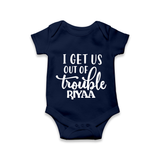 I Get Us Out Of Trouble Romper | Personalized Romper for the Mischievous One - NAVY BLUE - New Born (Chest 14")