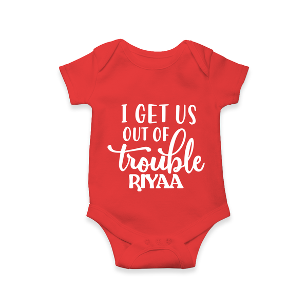 I Get Us Out Of Trouble Romper | Personalized Romper for the Mischievous One - RED - New Born (Chest 14")