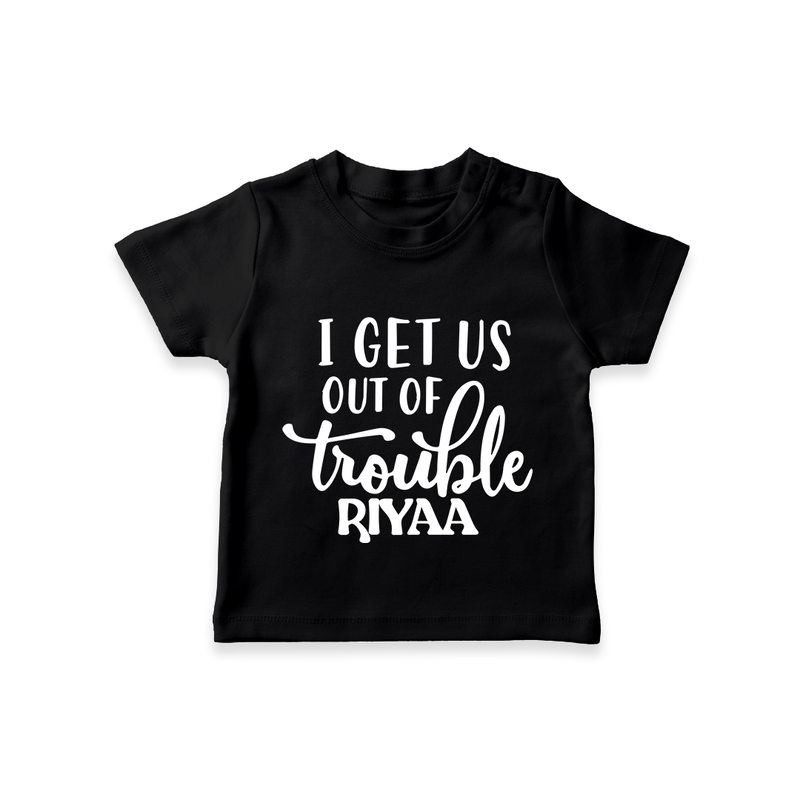 I Get Us Out Of Trouble T-shirt | Personalized T-shirt for the Mischievous One - BLACK - 0-5 Months Old (Chest 17")