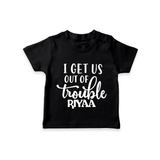 I Get Us Out Of Trouble T-shirt | Personalized T-shirt for the Mischievous One - BLACK - 0-5 Months Old (Chest 17")