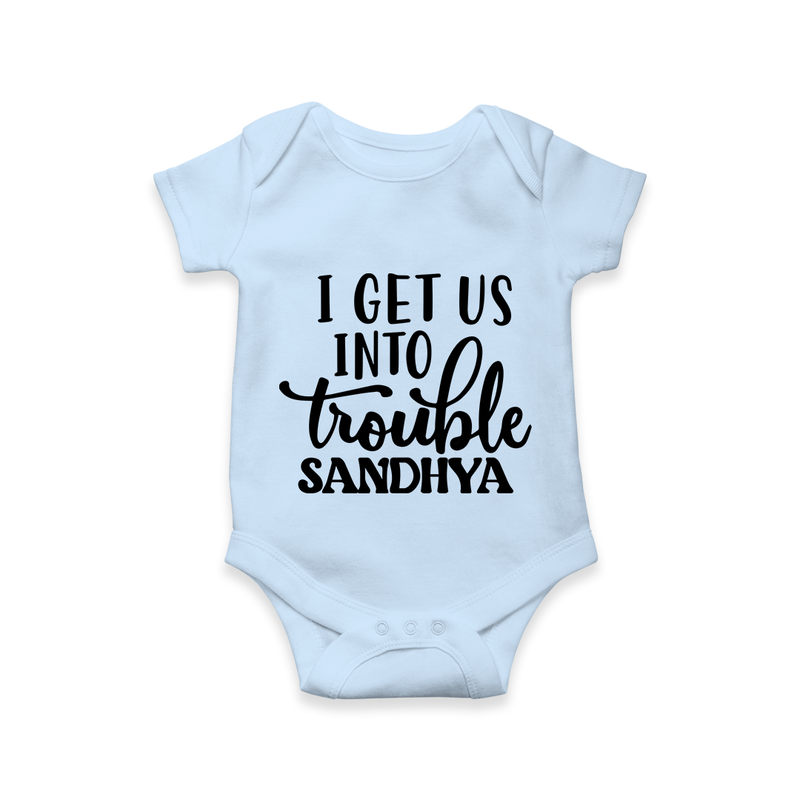 I Get Us Into Trouble Romper | Custom Romper for the Little ones - BABY BLUE - New Born (Chest 14")