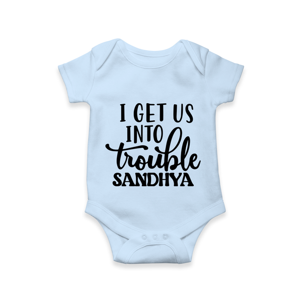 I Get Us Into Trouble Romper | Custom Romper for the Little ones - BABY BLUE - New Born (Chest 14")