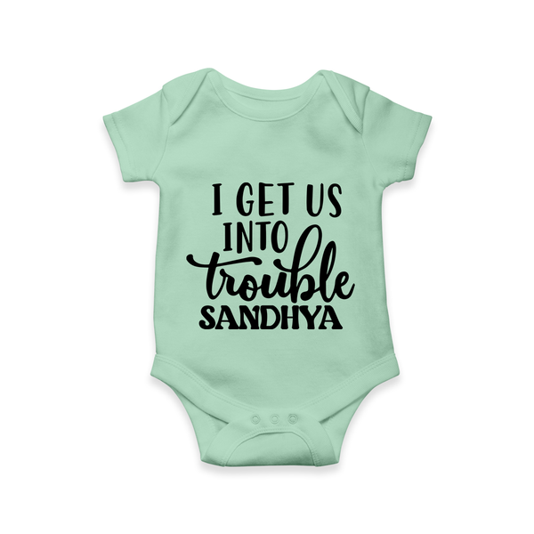 I Get Us Into Trouble Romper | Custom Romper for the Little ones - MINT GREEN - New Born (Chest 14")