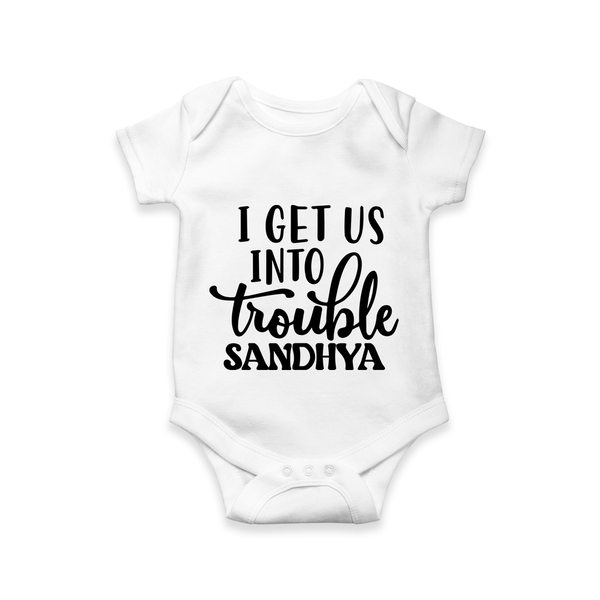 I Get Us Into Trouble Romper | Custom Romper for the Little ones - WHITE - New Born (Chest 14")