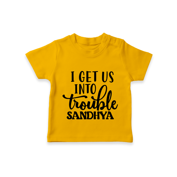 I Get Us Into Trouble T-shirt | Custom T-shirt for the Little ones - CHROME YELLOW - 0-5 Months Old (Chest 17")