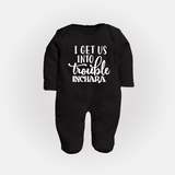 I Get Us Into Trouble Sleep suit | Custom Sleep suit for the Little ones - BLACK - New Born (Chest 7.5")