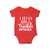 I Get Us Into Trouble Romper | Custom Romper for the Little ones - RED - New Born (Chest 14")
