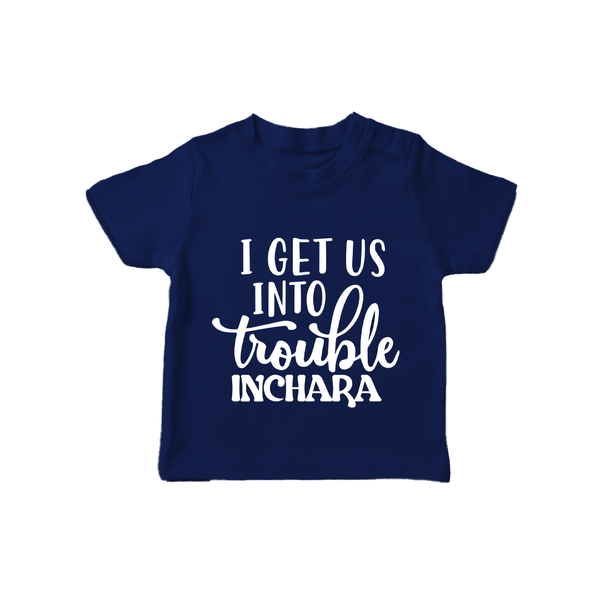 I Get Us Into Trouble T-shirt | Custom T-shirt for the Little ones - NAVY BLUE - 0-5 Months Old (Chest 17")
