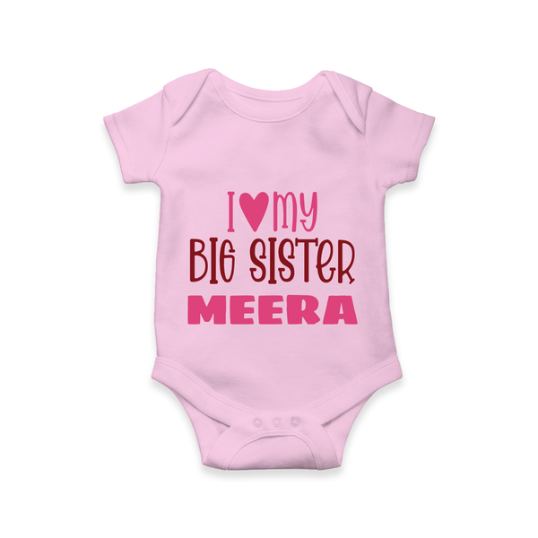 I Love My Big Sister Romper | Personalized Romper for Your Big Sister - BABY PINK - New Born (Chest 14")