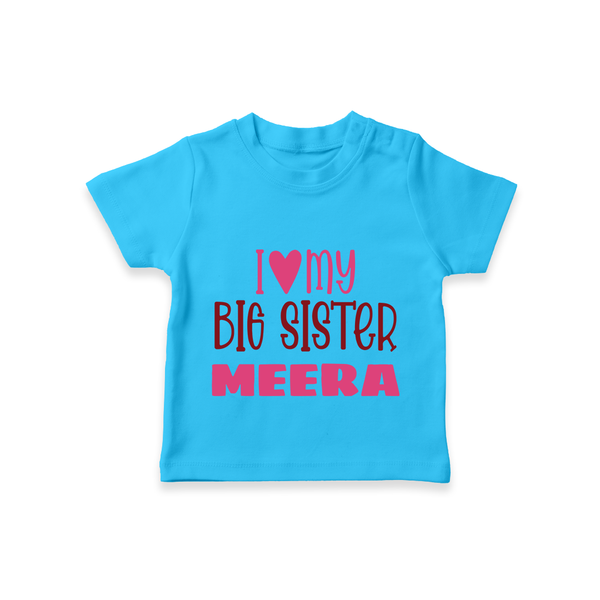 I Love My Big Sister T-shirt | Personalized T-shirt for Your Big Sister - SKY BLUE - 0-5 Months Old (Chest 17")