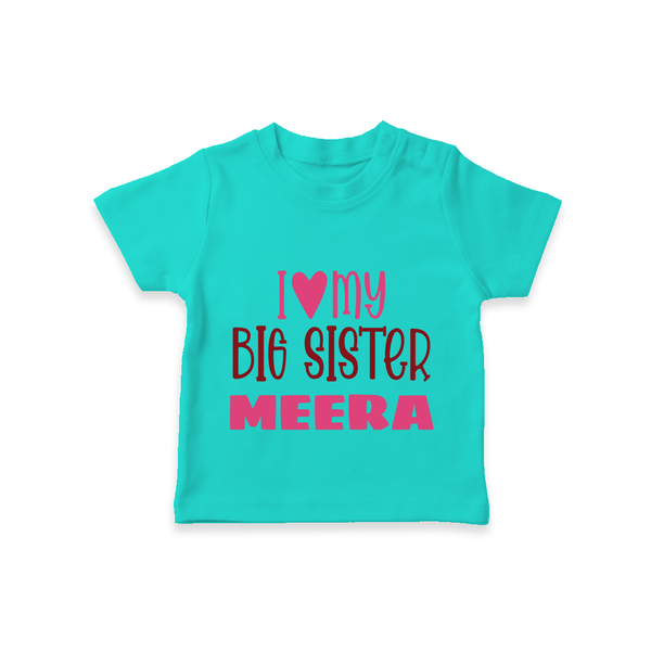 I Love My Big Sister T-shirt | Personalized T-shirt for Your Big Sister - TEAL - 0-5 Months Old (Chest 17")