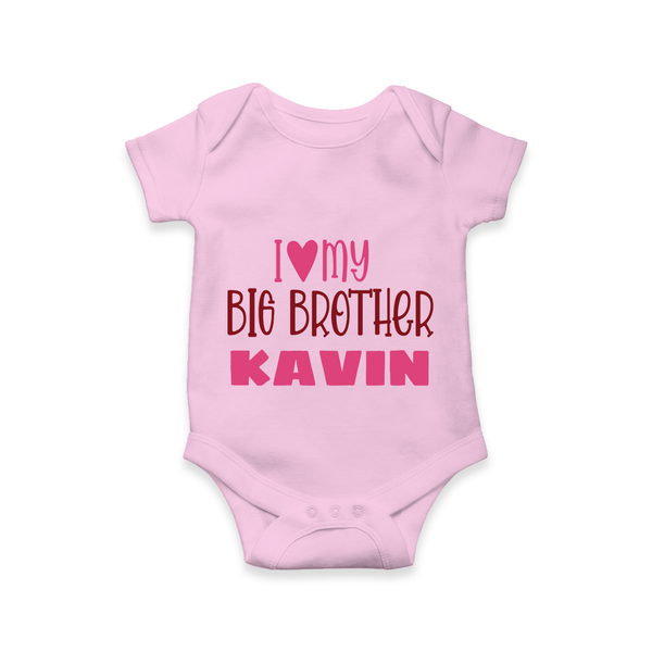I Love My Big Brother Romper | Custom Romper for Your Big Brother - BABY PINK - New Born (Chest 14")