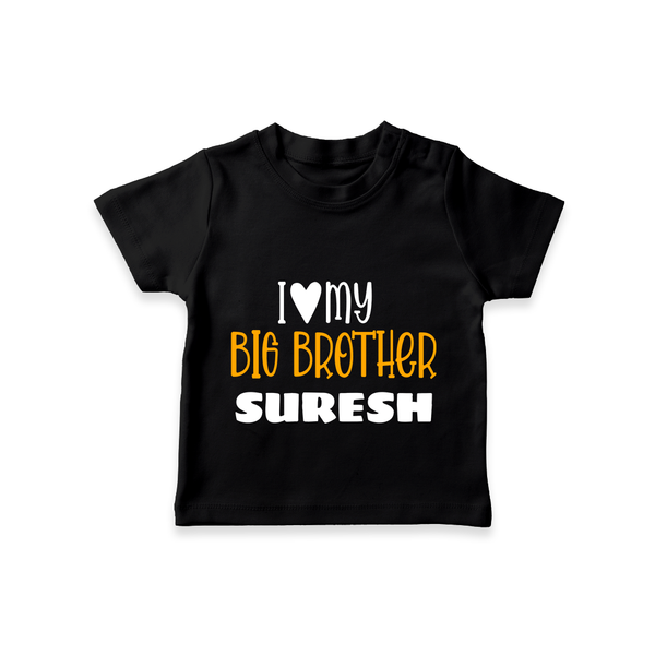 I Love My Big Brother T-shirt | Custom T-shirt for Your Big Brother - BLACK - 0-5 Months Old (Chest 17")