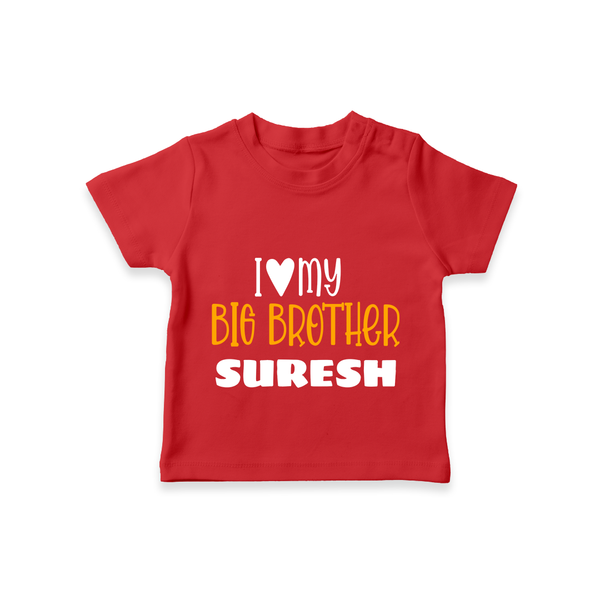 I Love My Big Brother T-shirt | Custom T-shirt for Your Big Brother - RED - 0-5 Months Old (Chest 17")