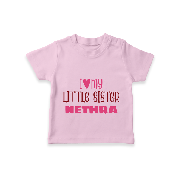 I Love My Little Sister T-shirt | Personalized T-shirt for Your Little Sister - BABY PINK - 0-5 Months Old (Chest 17")