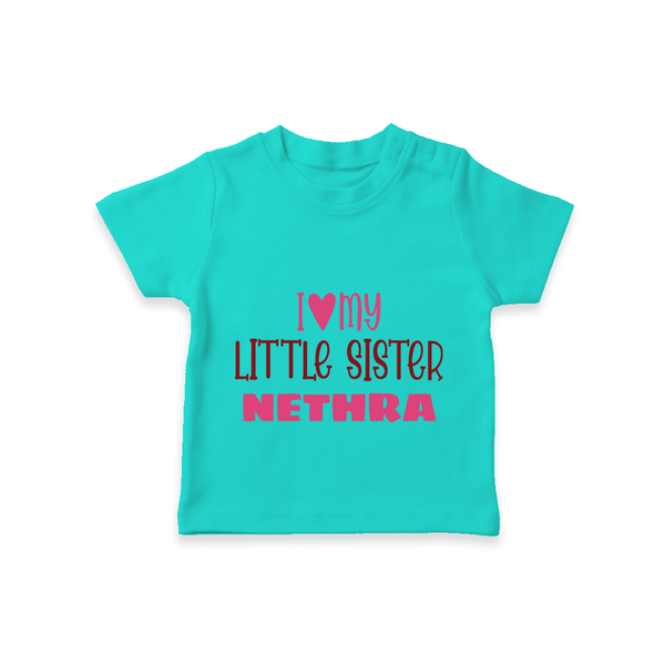 I Love My Little Sister T-shirt | Personalized T-shirt for Your Little Sister - TEAL - 0-5 Months Old (Chest 17")