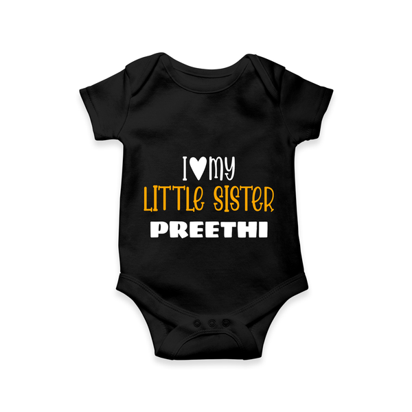 I Love My Little Sister Romper | Personalized Romper for Your Little Sister - BLACK - New Born (Chest 14")