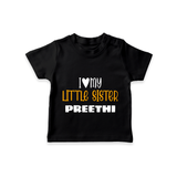 I Love My Little Sister T-shirt | Personalized T-shirt for Your Little Sister - BLACK - 0-5 Months Old (Chest 17")