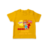 Celebrate The Super Kids Theme With "Pow! Bang! Super Girl Saves The Day" Personalized Kids T-shirt - CHROME YELLOW - 0 - 5 Months Old (Chest 17")