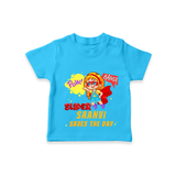 Celebrate The Super Kids Theme With "Pow! Bang! Super Girl Saves The Day" Personalized Kids T-shirt - SKY BLUE - 0 - 5 Months Old (Chest 17")