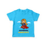 Celebrate The Super Kids Theme With  "Super Girl" Personalized Kids T-shirt - SKY BLUE - 0 - 5 Months Old (Chest 17")