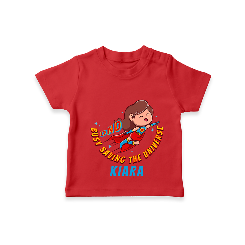 Celebrate The Super Kids Theme With "DND Busy Saving The Universe" Personalized T-shirt for Kids - RED - 0 - 5 Months Old (Chest 17")