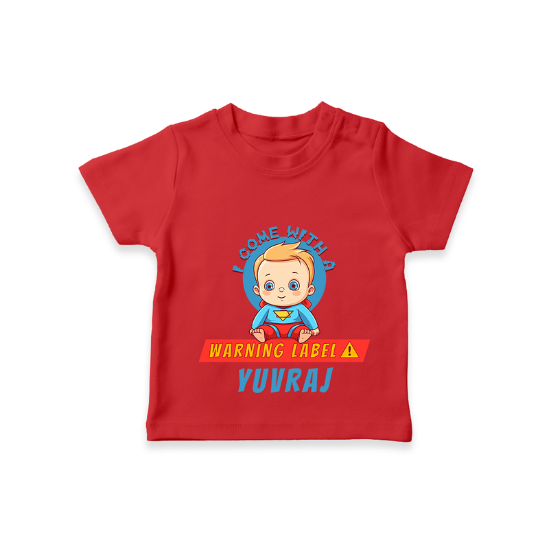 Celebrate The Super Kids Theme With "I Come with a Warning Label" Personalized Kids T-shirt - RED - 0 - 5 Months Old (Chest 17")