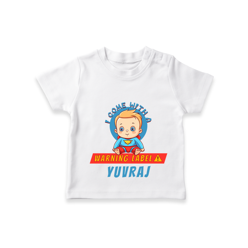 Celebrate The Super Kids Theme With "I Come with a Warning Label" Personalized Kids T-shirt - WHITE - 0 - 5 Months Old (Chest 17")