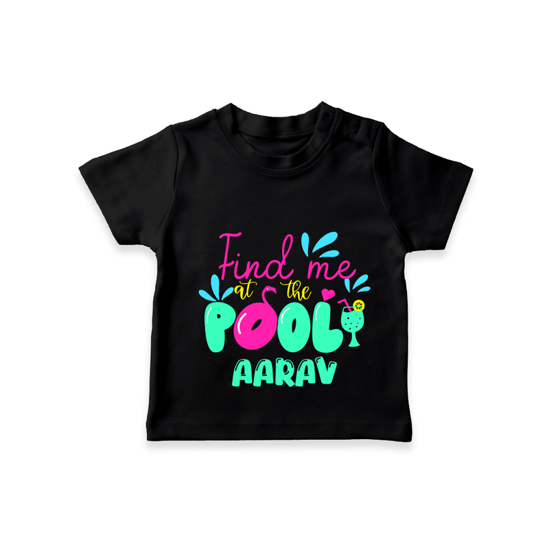 "Sizzle in style with our "Find me at the Pool" Customized Kids T-Shirt" - BLACK - 0 - 5 Months Old (Chest 17")