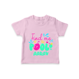 "Sizzle in style with our "Find me at the Pool" Customized Kids T-Shirt" - PINK - 0 - 5 Months Old (Chest 17")