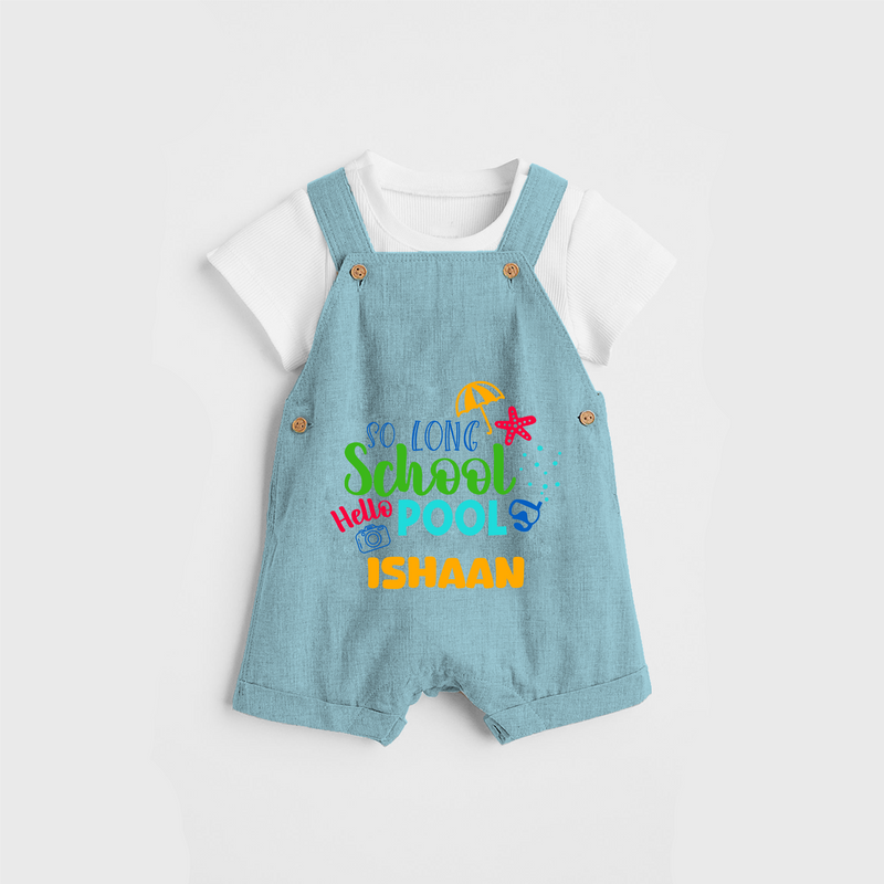 Beat the heat with our "So Long Shool Hello Pool" Customized Kids Dungaree set - ARCTIC BLUE - 0 - 3 Months Old (Chest 17")