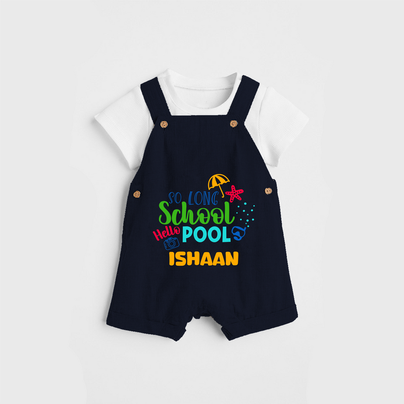 Beat the heat with our "So Long Shool Hello Pool" Customized Kids Dungaree set - NAVY BLUE - 0 - 3 Months Old (Chest 17")
