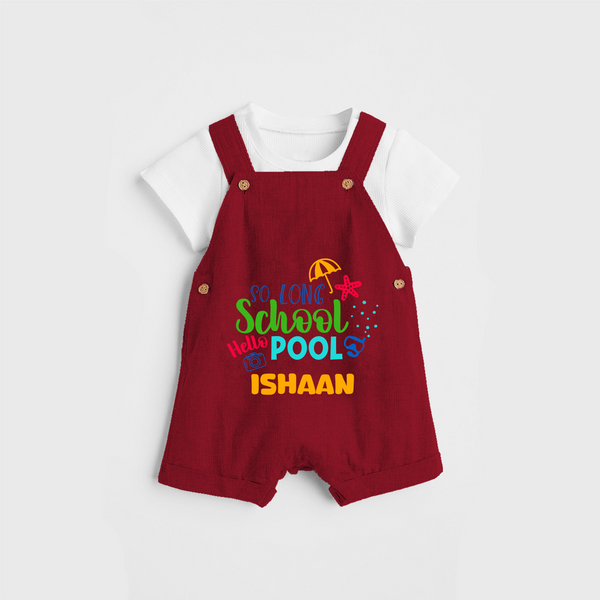 Beat the heat with our "So Long Shool Hello Pool" Customized Kids Dungaree set - RED - 0 - 3 Months Old (Chest 17")