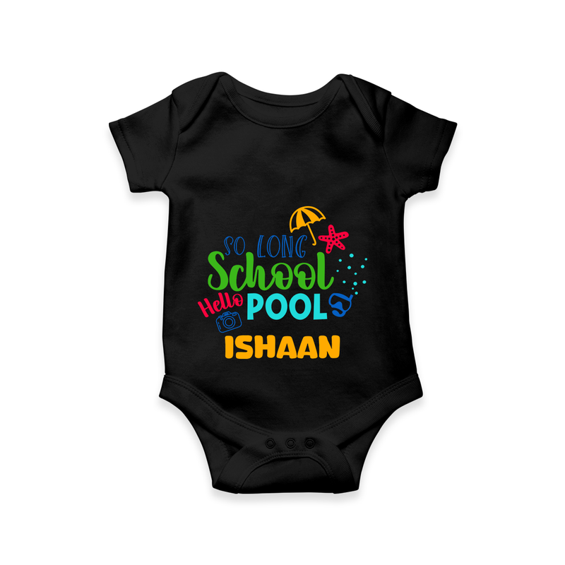 "Beat the heat with our "So Long Shool Hello Pool" Customized Kids Romper" - BLACK - 0 - 3 Months Old (Chest 16")