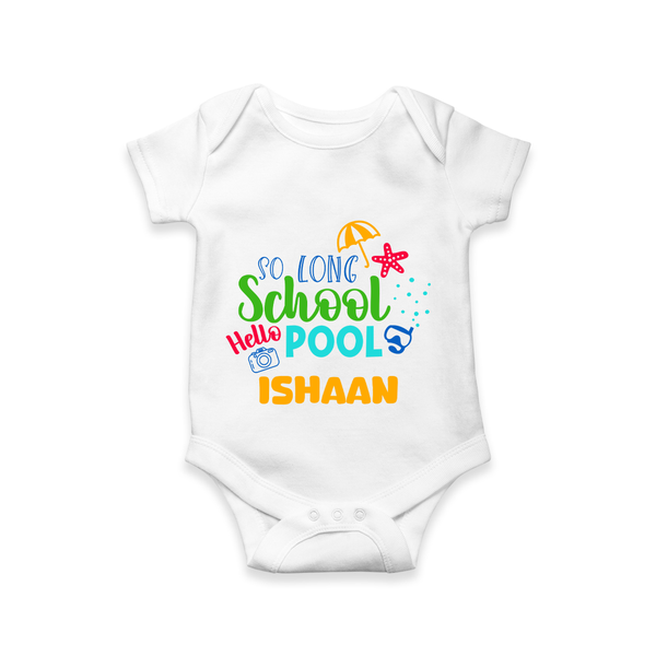 "Beat the heat with our "So Long Shool Hello Pool" Customized Kids Romper" - WHITE - 0 - 3 Months Old (Chest 16")