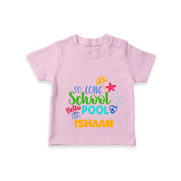 "Beat the heat with our "So Long Shool Hello Pool" Customized Kids T-Shirt" - PINK - 0 - 5 Months Old (Chest 17")