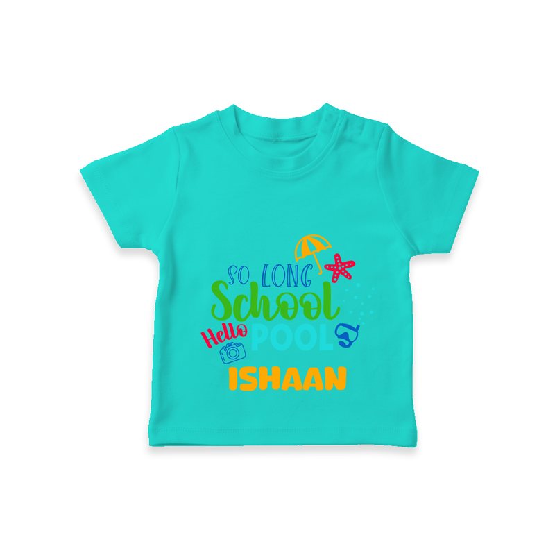 "Beat the heat with our "So Long Shool Hello Pool" Customized Kids T-Shirt" - TEAL - 0 - 5 Months Old (Chest 17")