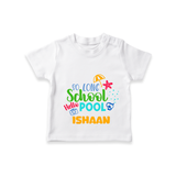 "Beat the heat with our "So Long Shool Hello Pool" Customized Kids T-Shirt" - WHITE - 0 - 5 Months Old (Chest 17")