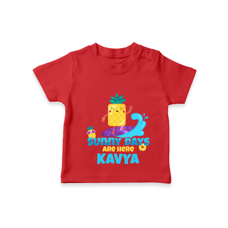 "Feel the rhythm of summer in our "Sunny Days Are Here" Customized Kids T-Shirt" - RED - 0 - 5 Months Old (Chest 17")