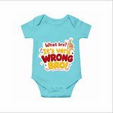 Very Wrong Bro Funny Quote Baby Romper - ARCTIC BLUE - New Born (Chest 14")
