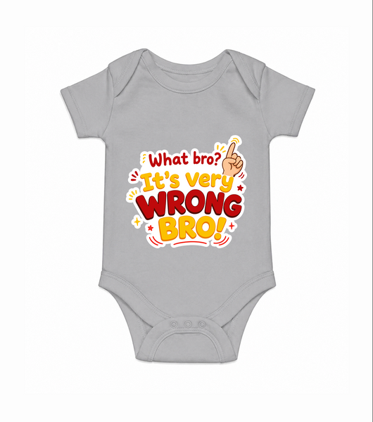 Very Wrong Bro Funny Quote Baby Romper - GREY - New Born (Chest 14")