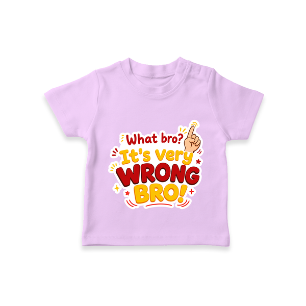 Very Wrong Bro Funny Quote T-SHIRT - LILAC - 0-5 Months Old (Chest 17")