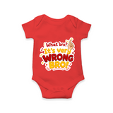Very Wrong Bro Funny Quote Baby Romper - RED - New Born (Chest 14")