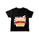 Very Wrong Bro Funny Quote T-SHIRT - BLACK - 0-5 Months Old (Chest 17")